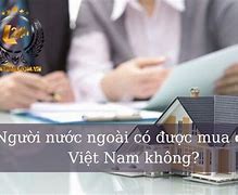 Người Nước Ngoài Có Được Mua Đất Ở Việt Nam